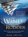 The Wind and the Rudder (eBook): How to Live in the Power of the Spirit Without Becoming Weird
